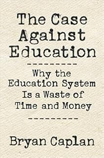 The Case Against Education by Bryan Caplan