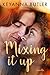 Mixing It Up (Everything Has Changed #2)
