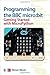 Programming the BBC micro:bit: Getting Started with MicroPython