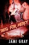 Beg for Mercy by Jami Gray