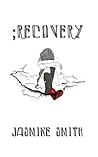 ;recovery by Jasmine Smith