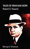 Tales of Bran Mak Morn (Serapis Classics)