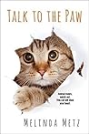 Talk to the Paw by Melinda Metz Talk to the Paw by Melinda Metz