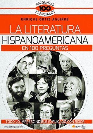 La Literatura hispanoamericana en 100 preguntas (Spanish Edition)