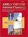 Arrl's VHF/UHF Antenna Classics: Practical Design and Construction Details from the Pages of Qst