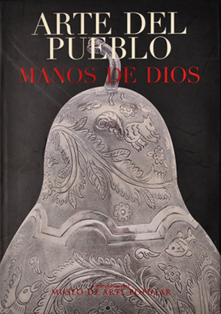 Arte del pueblo. Manos de Dios. Museo de Arte Popular