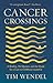 Cancer Crossings: A Brother, His Doctors, and the Quest for a Cure to Childhood Leukemia
