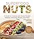 Superfood Nuts: A Guide to Cooking with Power-Packed Walnuts, Almonds, Pecans, and More (Superfoods for Life)