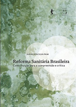 Reforma sanitária Brasileira: contribuição para a compreensão e crítica (Portuguese Edition)