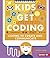 Coding to Create and Communicate (Kids Get Coding)