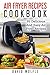 Air Fryer Recipes Cookbook by David Wolfle
