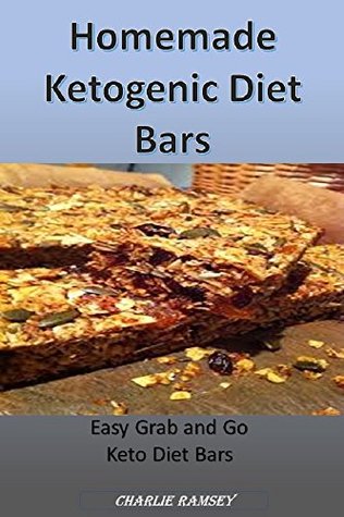 Homemade Ketogenic Diet Bars : Easy Homemade Grab and Go Keto Diet Bars (Kindle Edition)