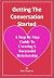 Getting The Conversation Started A Step By Step Guide To Crea... by Bob Chapman