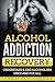 Alcohol Addiction Recovery:...