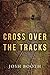 Cross Over the Tracks
