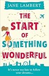 The Start of Something Wonderful by Jane  Lambert