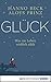 Glück!: Was im Leben wirklich zählt, um zufrieden zu sein (German Edition)