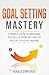 Goal Setting Mastery: 3 Sim...
