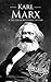 Karl Marx: A Life from Beginning to End (Revolutionaries)