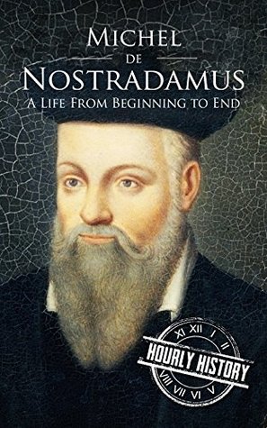Nostradamus: A Life from Beginning to End (Kindle Edition)