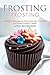 Frosting Recipes: Amazing R...
