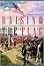 Raising the Flag: America's First Envoys in Faraway Lands (ADST-DACOR Diplomats and Diplomacy)