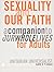 Sexuality and Our Faith: a Companion to Our Whole Lives for Adults