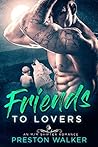 Friends To Lovers by Preston Walker