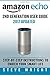 Amazon Echo: Amazon Echo 2nd Generation User Guide 2017 Updated: Step-By-Step Instructions To Enrich Your Smart Life