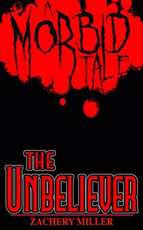 The Unbeliever: A Morbid Tale (The Morbid Tales, #5)