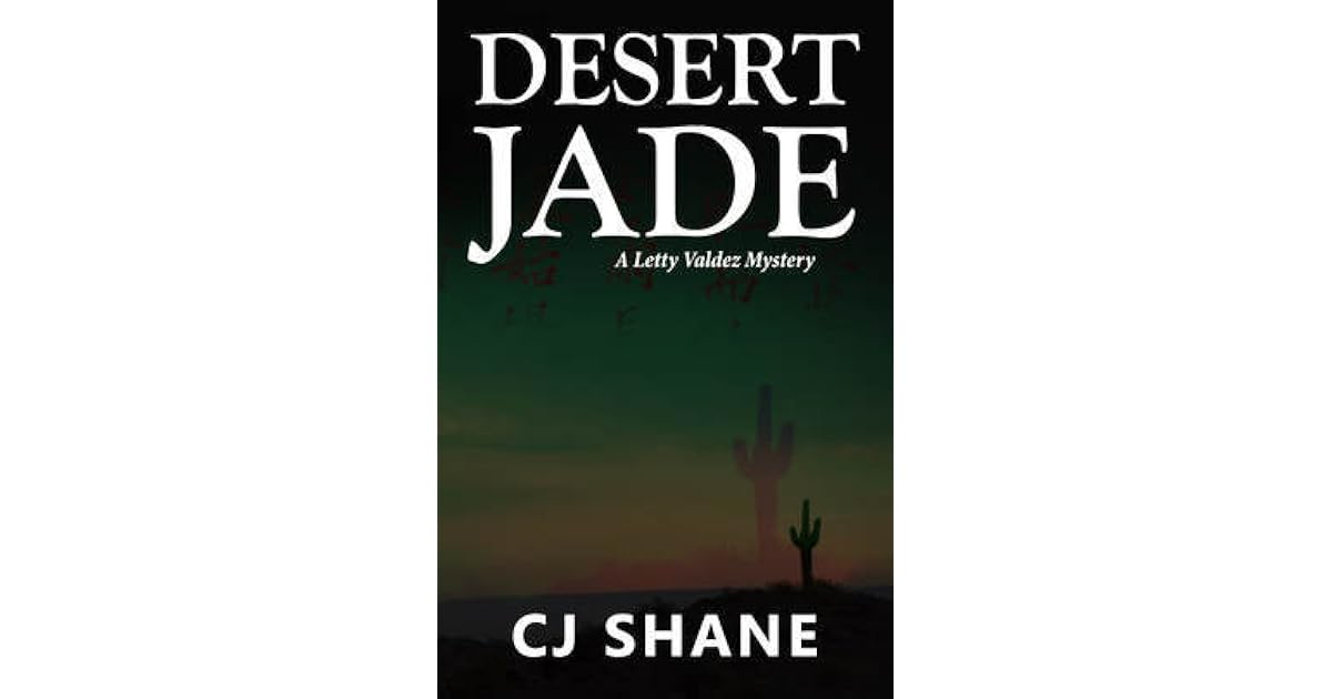 Desert Jade (Letty Valdez Mysteries 1) by C.J. Shane