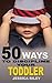 50 Ways to Discipline Your Toddler by Jessica Riley