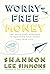 Worry-Free Money: Stop budgeting, Start Living