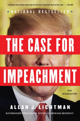 The Case for Impeachment: By the Historian Who Forecasted 30 Years of Elections―Trump, Corruption, and American Democracy