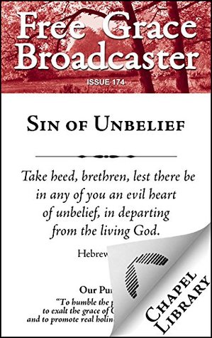 The Sin of Unbelief (Free Grace Broadcaster Book 174)