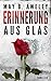 Erinnerung aus Glas: Thriller