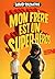 Mon frère est un super-héros