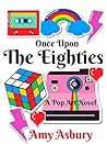 Once Upon The Eighties by Amy Asbury