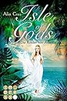Isle of Gods. Die Kinder von Atlantis by Alia Cruz