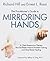 The Practitioner's Guide to Mirroring Hands: A client-responsive therapy that facilitates natural problem-solving and mind-body healing