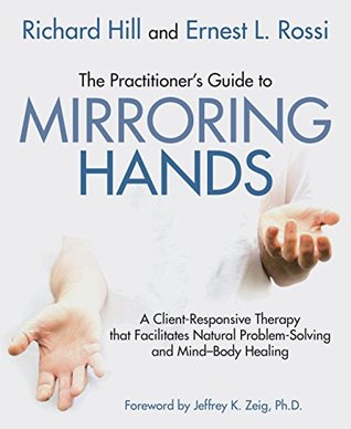 The Practitioner's Guide to Mirroring Hands: A Client-Responsive Therapy That Facilitates Natural Problem-Solving and Mind-Body Healing (Kindle Edition)