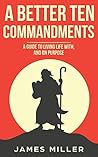 A Better Ten Commandments by James     Miller