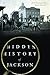 Hidden History of Jackson by Ryan Starrett