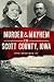 Murder & Mayhem in Scott County, Iowa