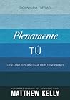Plenamente Tú: De...