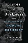 Sister of Darkness: The Chronicles of a Modern Exorcist Sister of Darkness: The Chronicles of a Modern Exorcist