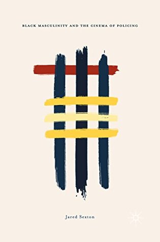 Black Masculinity and the Cinema of Policing (Kindle Edition)