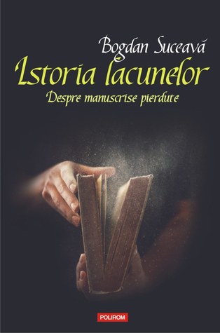 Istoria lacunelor: despre manuscrise pierdute (Paperback)