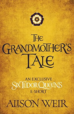 The Grandmother's Tale (Six Tudor Queens #3.5)