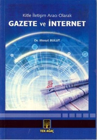 Kitle İletişim Aracı Olarak Gazete ve İnternet (Paperback)